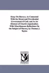 Essay On Slavery; As Connected With the Moral and Providential Government of God; and As An Element of Church organization. With Miscellaneous Reflections On the Subject of Slavery, by Thomas J. Taylor. cover