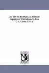 My Life On the Plains. or, Personal Experiences With indians. by Gen. G. A. Custer, U. S. A. cover