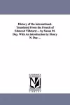 History of the international. Translated From the French of Edmond Villetard ... by Susan M. Day. With An introduction by Henry N. Day ... cover