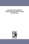 The Vision of Sir Launfal. the Cathedral. Favorite Poems. by James Russell Lowell. cover