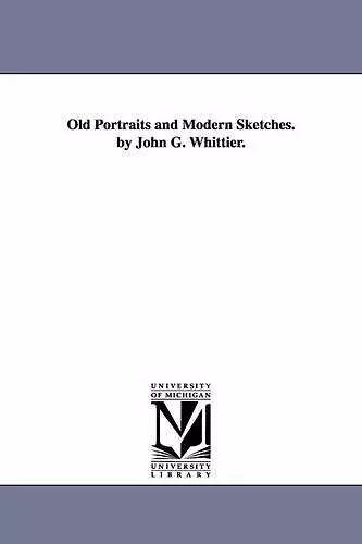 Old Portraits and Modern Sketches. by John G. Whittier. cover