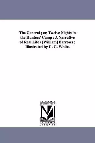 The General; Or, Twelve Nights in the Hunters' Camp cover