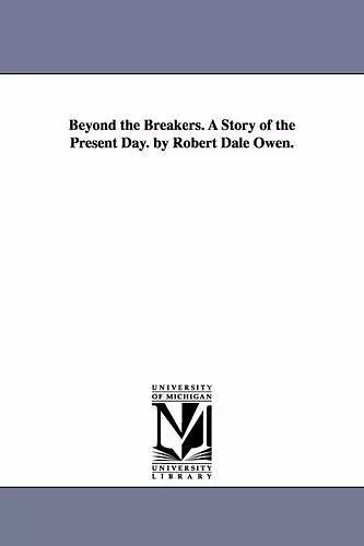 Beyond the Breakers. a Story of the Present Day. by Robert Dale Owen. cover