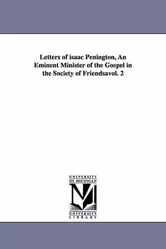 Letters of Isaac Penington, an Eminent Minister of the Gospel in the Society of Friendsavol. 2 cover