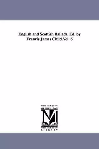 English and Scottish Ballads. Ed. by Francis James Child.Vol. 6 cover