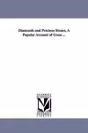 Diamonds and Precious Stones, A Popular Account of Gems ... cover