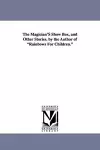 The Magician's Show Box, and Other Stories. by the Author of Rainbows for Children. cover