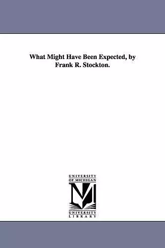 What Might Have Been Expected, by Frank R. Stockton. cover