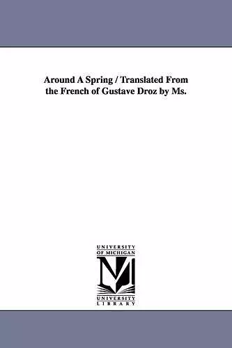 Around A Spring / Translated From the French of Gustave Droz by Ms. cover