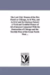 The Lost City! Drama of the Fire Fiend! or Chicago, as It Was, and as It Is! and Its Glorious Future! a Vivid and Truthful Picture of All of Interest cover