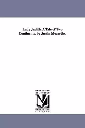 Lady Judith. A Tale of Two Continents. by Justin Mccarthy. cover