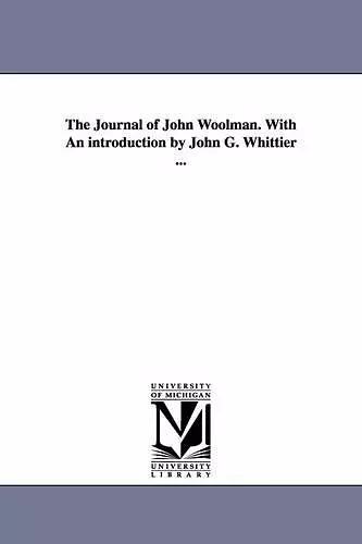 The Journal of John Woolman. With An introduction by John G. Whittier ... cover