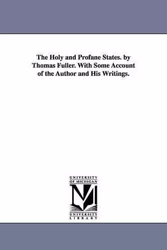 The Holy and Profane States. by Thomas Fuller. With Some Account of the Author and His Writings. cover