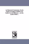 An Illustrated Commentary On the Gospel According to Matthew For Family Use and Reference ... by Rev. Lyman Abbott ... cover