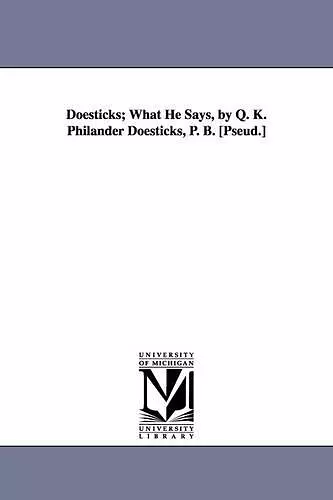 Doesticks; What He Says, by Q. K. Philander Doesticks, P. B. [Pseud.] cover