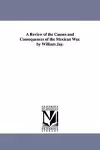 A Review of the Causes and Consequences of the Mexican War. by William Jay. cover