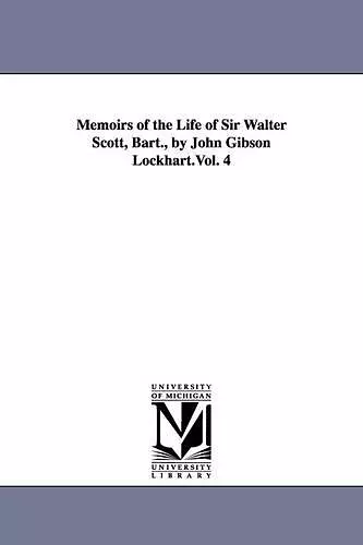 Memoirs of the Life of Sir Walter Scott, Bart., by John Gibson Lockhart.Vol. 4 cover