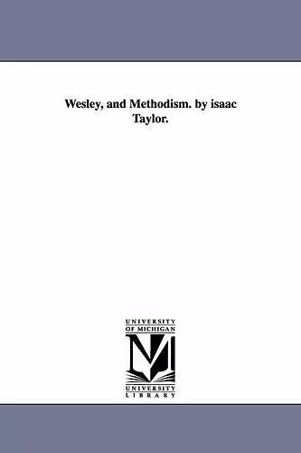 Wesley, and Methodism. by isaac Taylor. cover