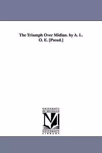 The Triumph Over Midian. by A. L. O. E. [Pseud.] cover