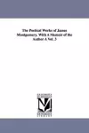 The Poetical Works of James Montgomery. with a Memoir of the Author a Vol. 3 cover