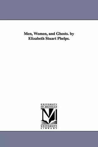 Men, Women, and Ghosts. by Elizabeth Stuart Phelps. cover