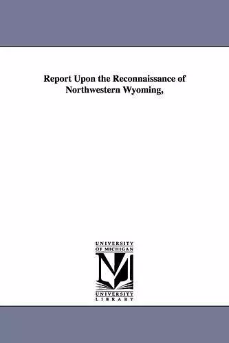 Report Upon the Reconnaissance of Northwestern Wyoming, cover