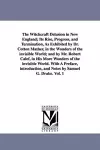 The Witchcraft Delusion in New England; Its Rise, Progress, and Termination, As Exhibited by Dr. Cotton Mather, in the Wonders of the invisible World; and by Mr. Robert Calef, in His More Wonders of the invisible World. With A Preface, introduction, and... cover