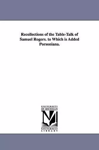 Recollections of the Table-Talk of Samuel Rogers. to Which is Added Porsoniana. cover