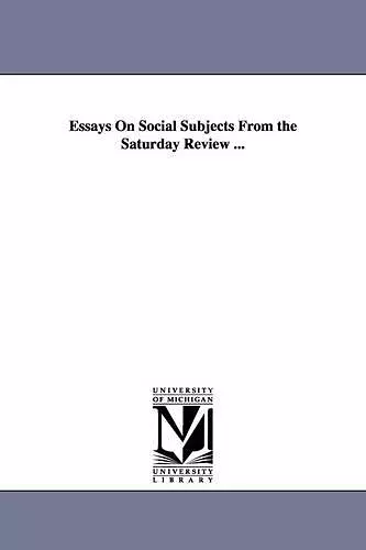 Essays On Social Subjects From the Saturday Review ... cover