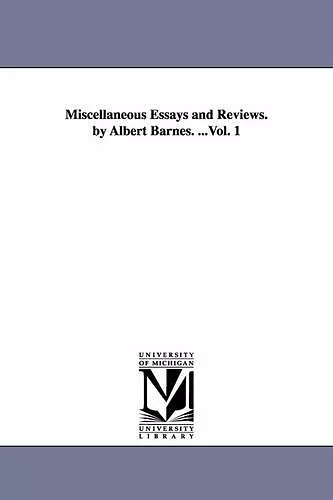 Miscellaneous Essays and Reviews. by Albert Barnes. ...Vol. 1 cover