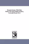 Dramatic Scenes. With Other Poems, Now First Printed. by Barry Cornwall [Pseud.] Vol. 1 cover