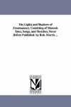 The Lights and Shadows of Freemasonry. Consisting of Masonic Tales, Songs, and Sketches, Never Before Published. by Rob. Morris ... cover