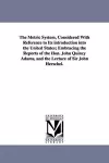 The Metric System, Considered With Reference to Its introduction into the United States; Embracing the Reports of the Hon. John Quincy Adams, and the Lecture of Sir John Herschel. cover