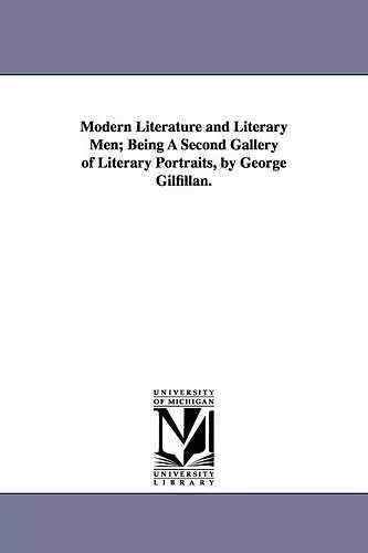 Modern Literature and Literary Men; Being A Second Gallery of Literary Portraits, by George Gilfillan. cover