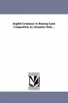 English Grammar As Bearing Upon Composition, by Alexander Bain ... cover