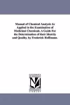 Manual of Chemical Analysis As Applied to the Examination of Medicinal Chemicals. A Guide For the Determination of their Identity and Quality. by Frederick Hoffmann. cover
