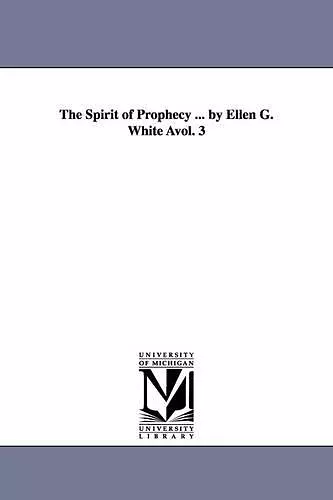 The Spirit of Prophecy ... by Ellen G. White Avol. 3 cover