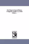 First Steps in General History. A Suggestive Outline. by Arthur Gilman ... cover