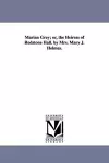 Marian Grey; or, the Heiress of Redstone Hall. by Mrs. Mary J. Holmes. cover