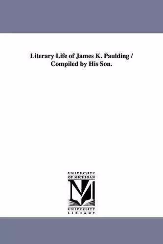 Literary Life of James K. Paulding / Compiled by His Son. cover