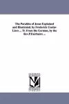 The Parables of Jesus Explained and Illustrated. by Frederick Gustav Lisco ... Tr. From the German, by the Rev.P.Fairbairn ... cover