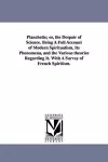 Planchette; or, the Despair of Science. Being A Full Account of Modern Spiritualism, Its Phenomena, and the Various theories Regarding It. With A Survey of French Spiritism. cover