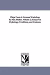 Chips from a German Workshop. by Max Muller. Volume 2; Essays on Mythology, Traditions, and Customs. cover