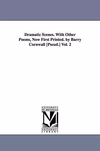 Dramatic Scenes. With Other Poems, Now First Printed. by Barry Cornwall [Pseud.] Vol. 2 cover