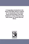 A Compendious Introduction to the Study of the Bible, Being an Analysis of an Introduction to the Critical Study and Knowledge of the Holy Scripture cover