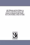 Life Without and Life Within; or, Reviews, Narratives, Essays, and Poems, by Margaret Fuller Ossoli ... Ed. by Her Brother, Arthur B. Fuller. cover