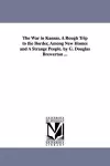 The War in Kansas. A Rough Trip to the Border, Among New Homes and A Strange People. by G. Douglas Brewerton ... cover