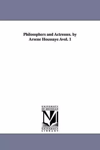 Philosophers and Actresses. by Arsene Houssaye Avol. 1 cover