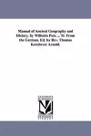 Manual of Ancient Geography and History. by Wilhelm Putz ... Tr. from the German. Ed. by REV. Thomas Kerchever Arnold. cover