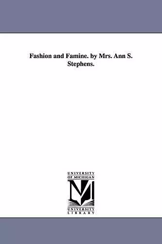 Fashion and Famine. by Mrs. Ann S. Stephens. cover